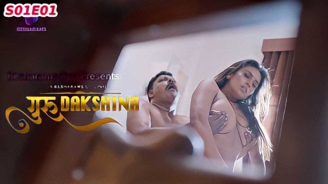 Guru Dakshina 2023 Besharams Hindi Porn Web Series Episode 1