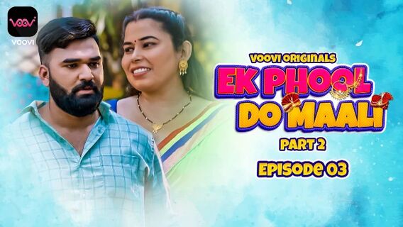 Ek Phool Do Maali 2023 Voovi Originals Hindi Porn Web Series Ep 3