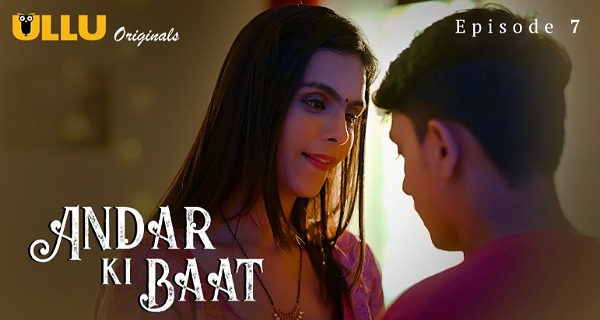 Andar Ki Baat 2023 Ullu Hindi Porn Web Series Ep 7