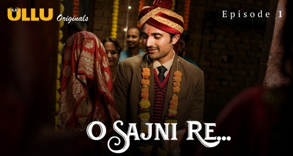 O Sajni Re 2024 Ullu Hindi Porn Web Series Episode 1