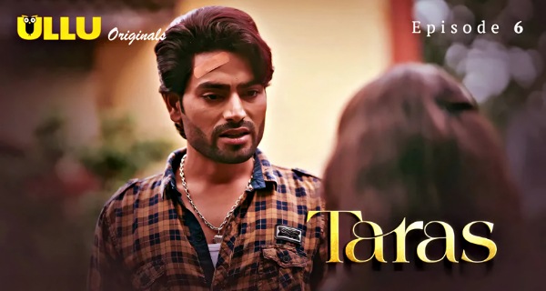 Taras 2024 Ullu Originals Hindi Porn Web Series Episode 6